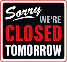 closed tomorrow